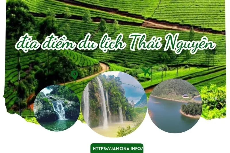Khám Phá 15 Địa Điểm Du Lịch Thái Nguyên Tuyệt Đẹp Cùng Jamona