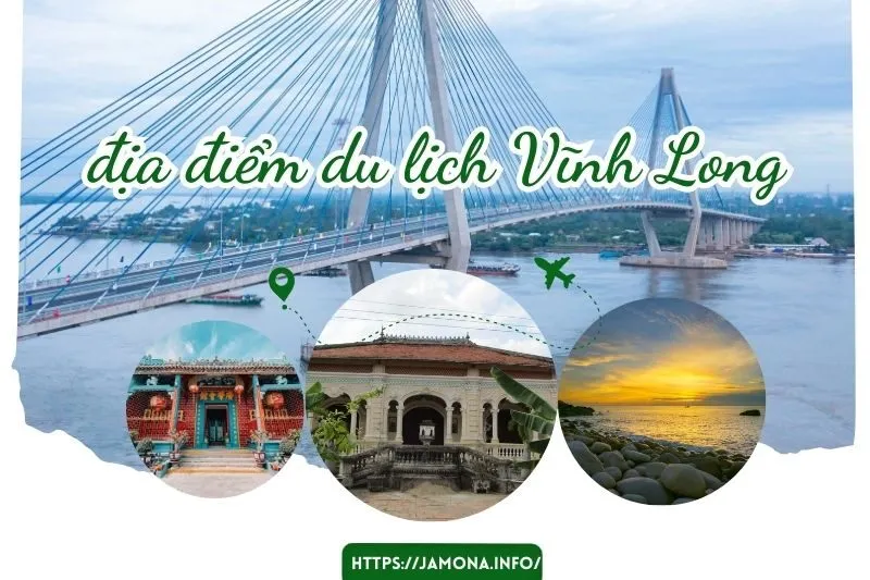 Khám Phá 10 Địa Điểm Du Lịch Vĩnh Long Nổi Bật Nhất