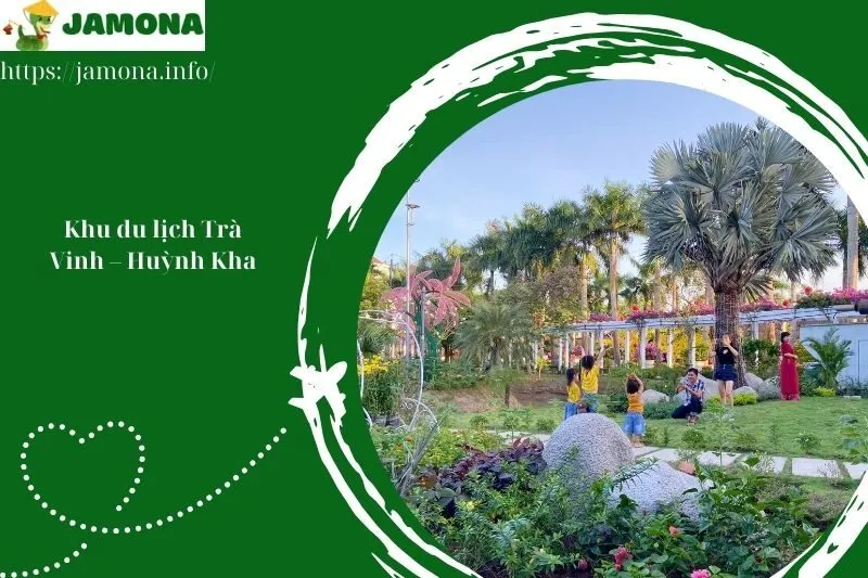 Khu du lịch Trà Vinh – Huỳnh Kha