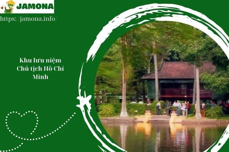 Khu lưu niệm Chủ tịch Hồ Chí Minh