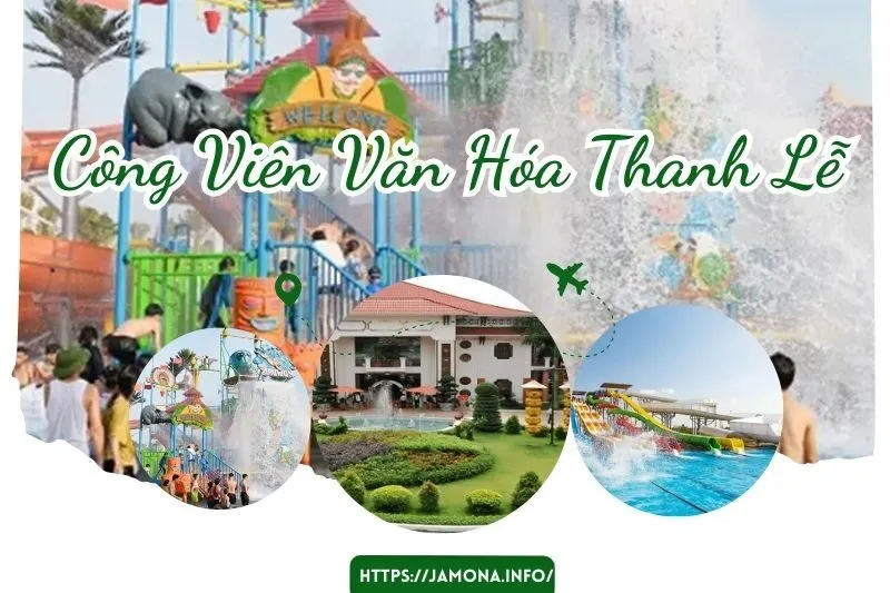 Công Viên Văn Hóa Thanh Lễ – Giá Vé, Đường Đi & Hoạt Động Vui Chơi